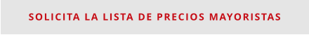 Solicita la lista de precios mayoristas